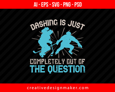 Dashing is just completely out of the question Skiing Print Ready Editable T-Shirt SVG Design!