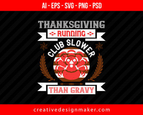 Thanksgiving running club slowea than gravy Print Ready Editable T-Shirt SVG Design!