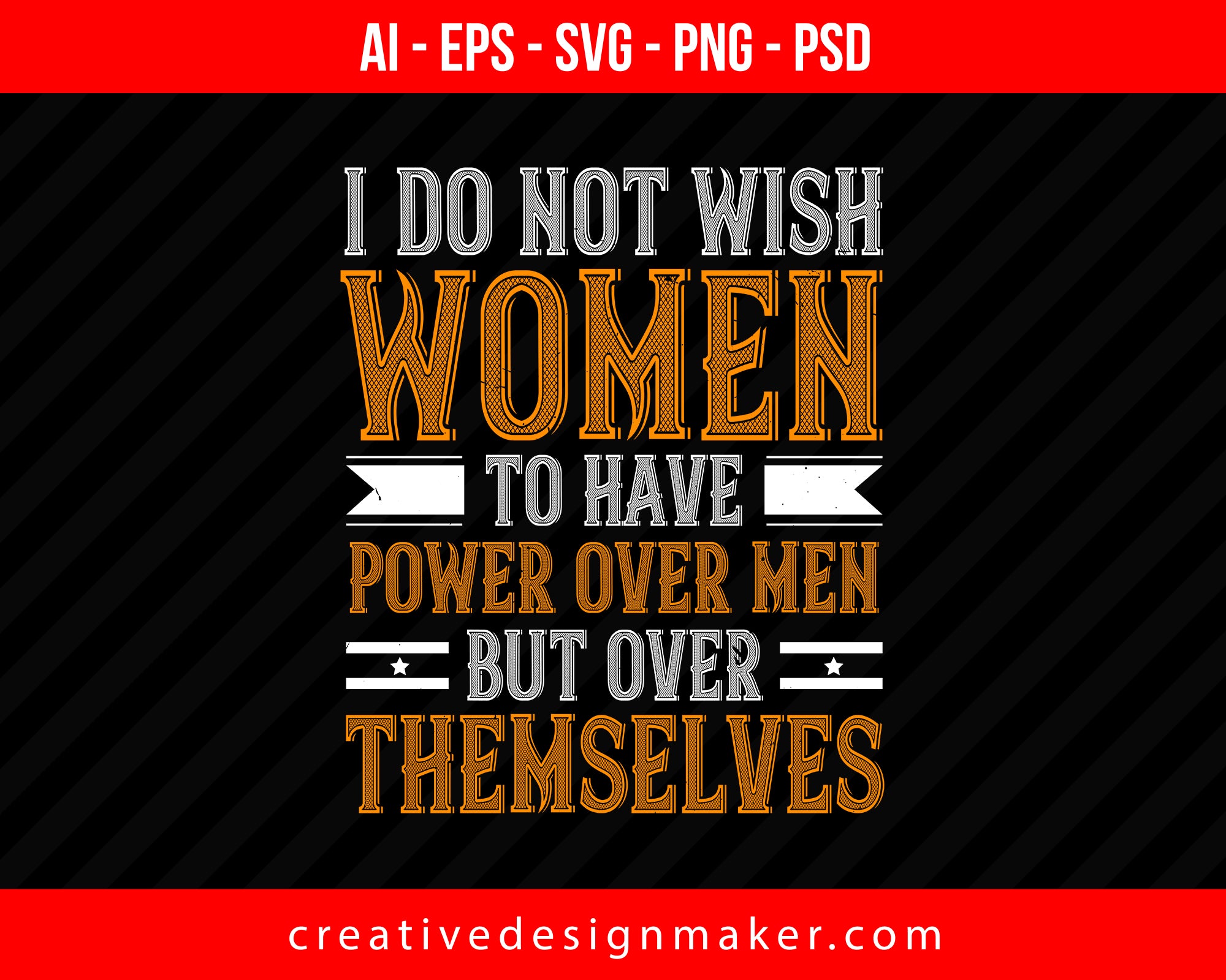 I do not wish women to have power over men; but over themselves Women's Day Print Ready Editable T-Shirt SVG Design!