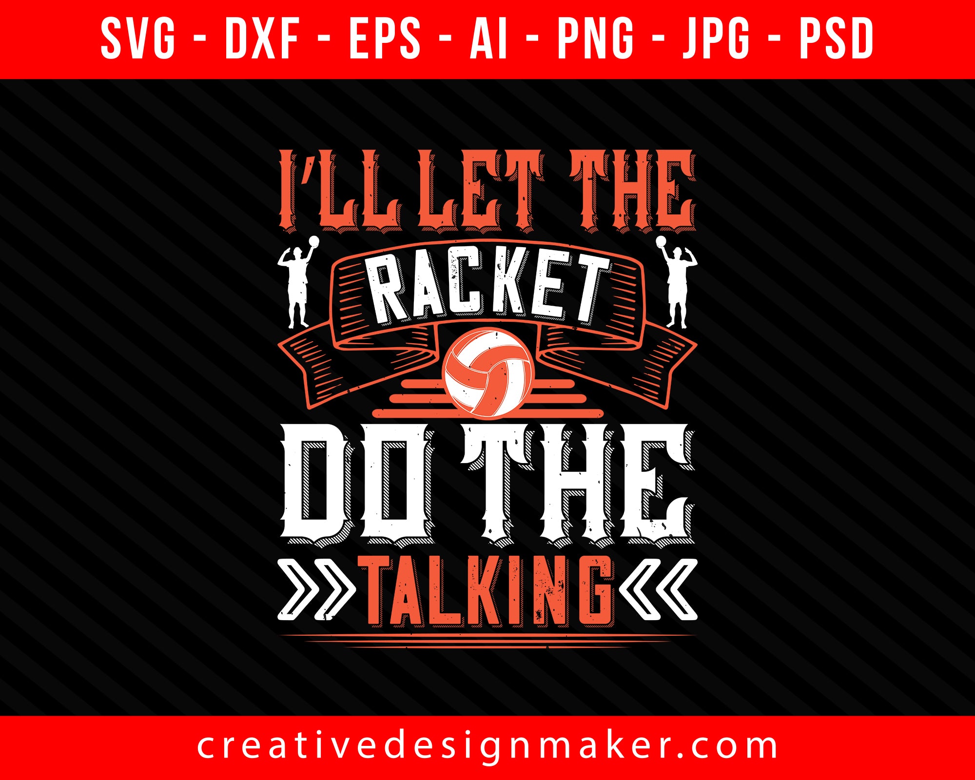 I’ll let the racket do the talking Vollyball Print Ready Editable T-Shirt SVG Design!