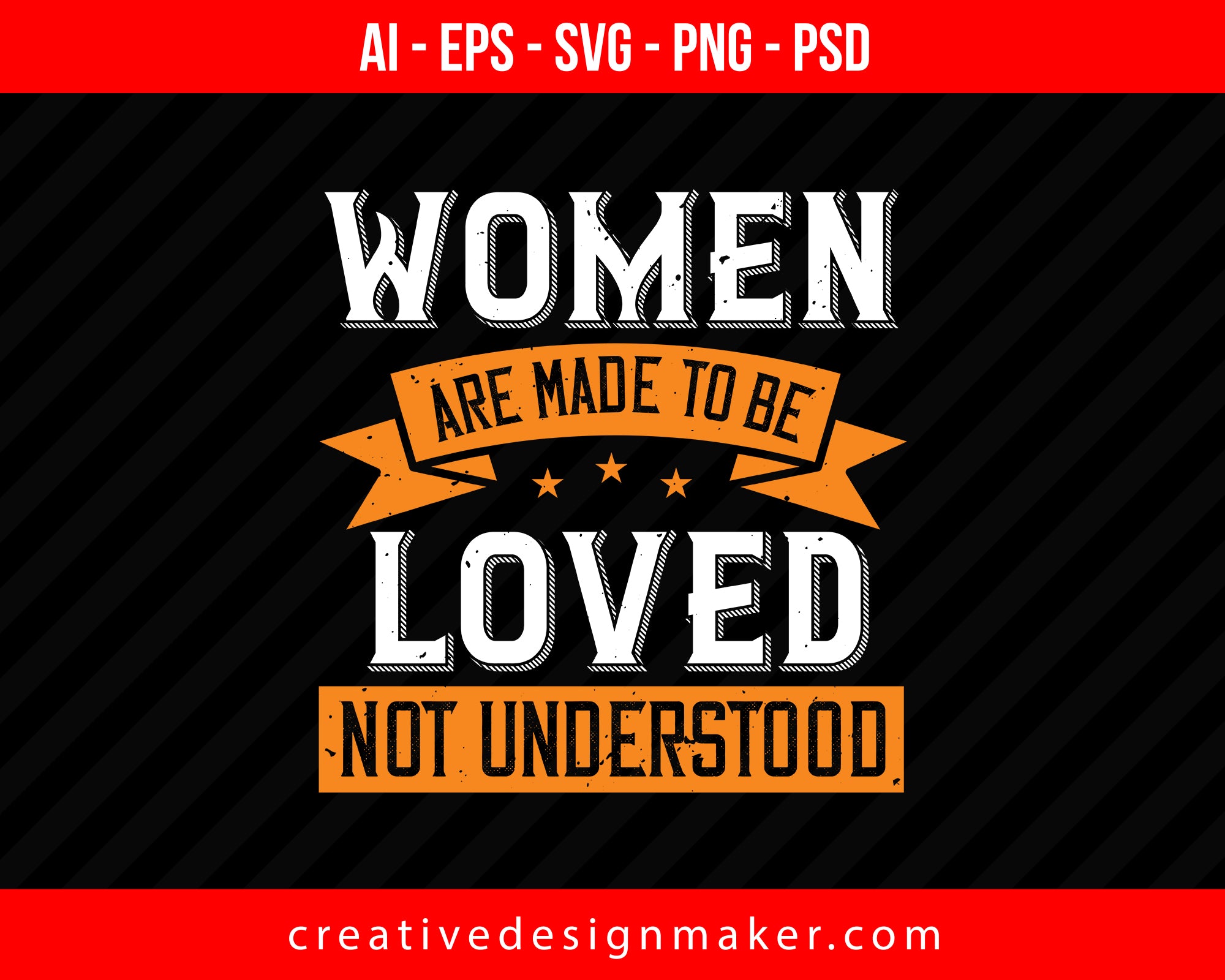 Women Are Made To Be Loved, Not Understood World Health Print Ready Editable T-Shirt SVG Design!