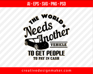The world needs another vehicle to get people to pay in cash Vehicles Print Ready Editable T-Shirt SVG Design!