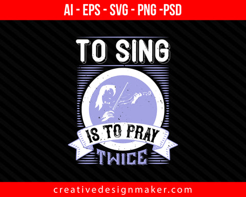 To sing is to pray twice Violin Print Ready Editable T-Shirt SVG Design!