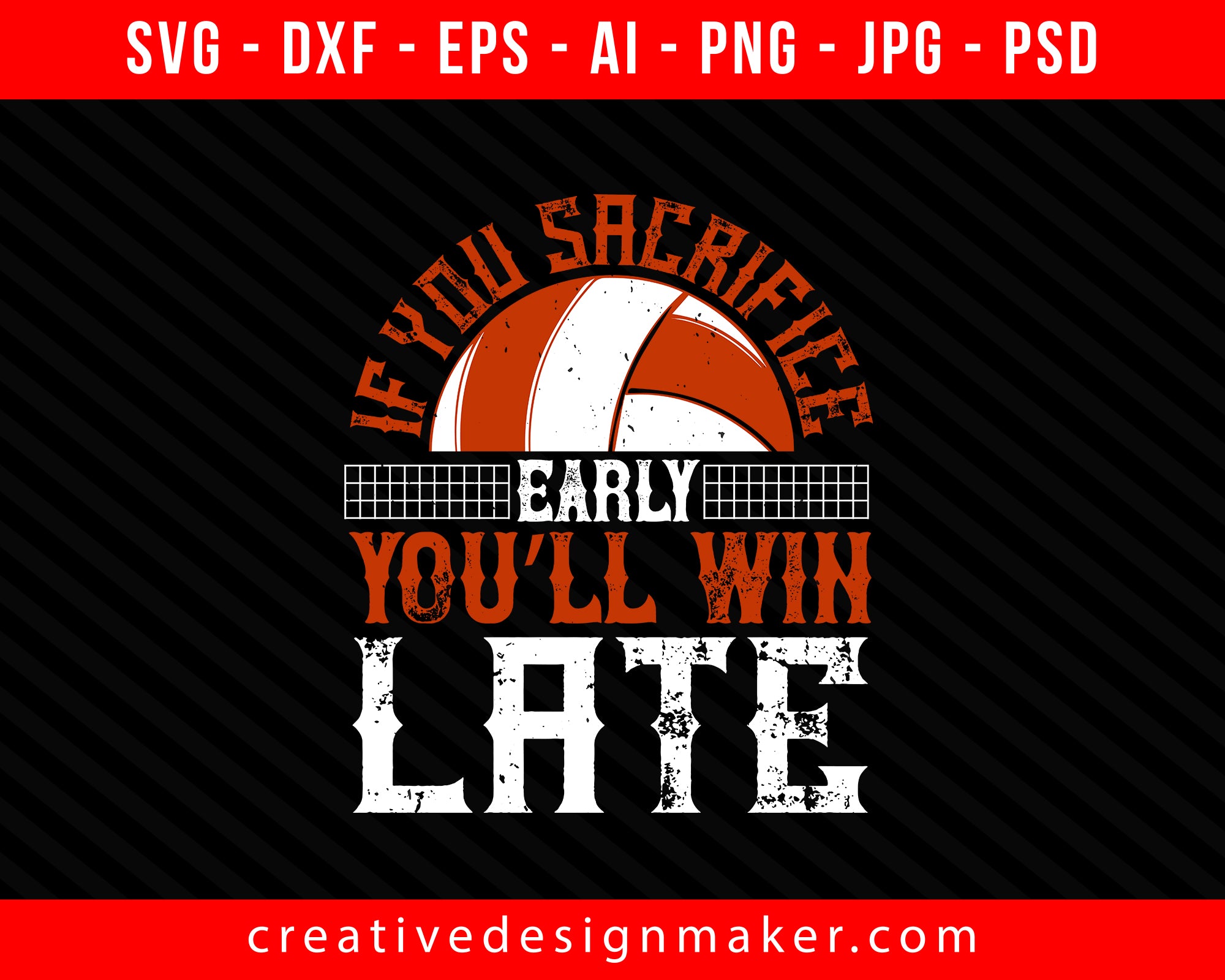 If you sacrifice early, you’ll win late Vollyball Print Ready Editable T-Shirt SVG Design!