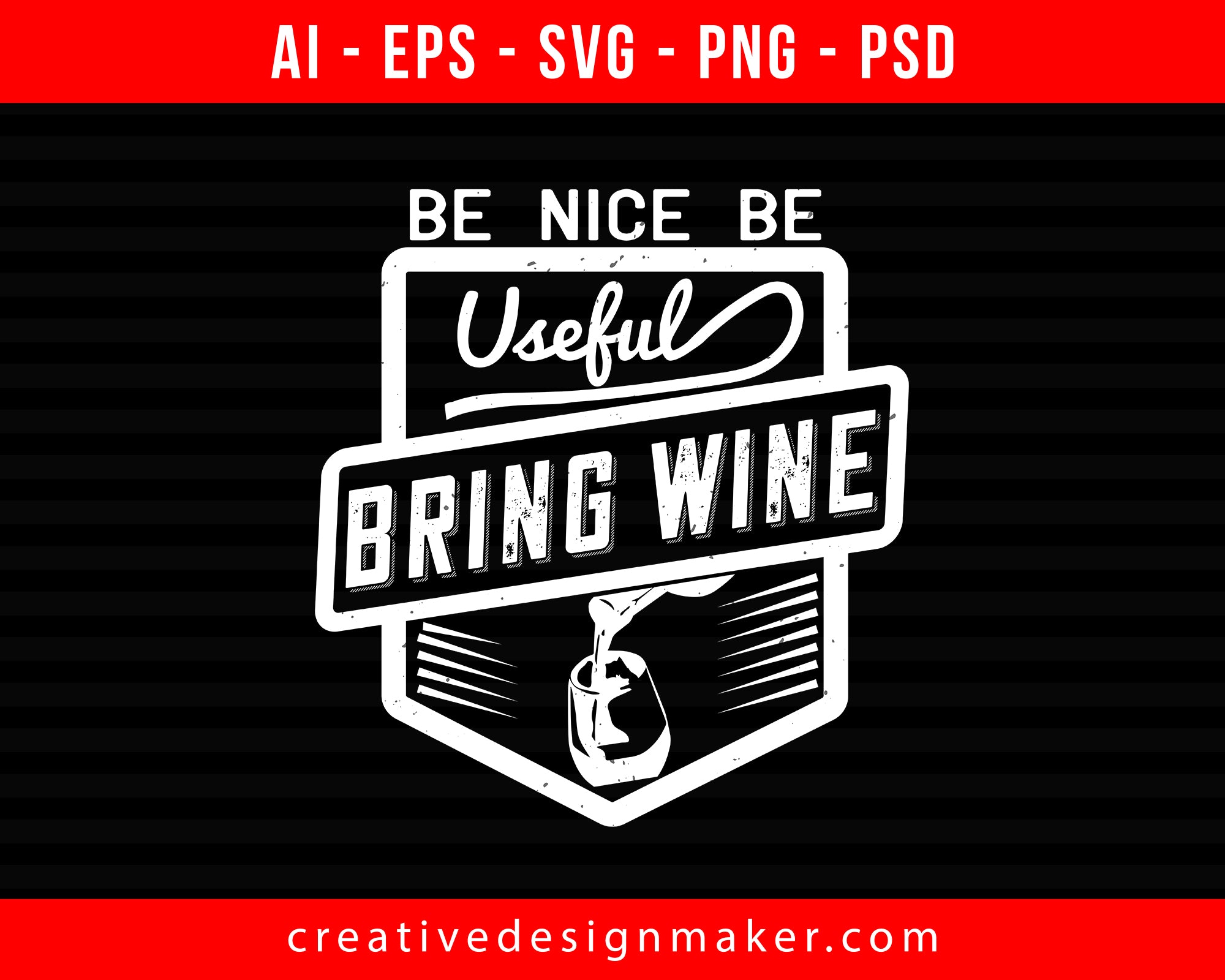 Be nice be useful bring Wine Print Ready Editable T-Shirt SVG Design!