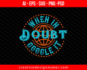 when doubt google it Internet Print Ready Editable T-Shirt SVG Design!