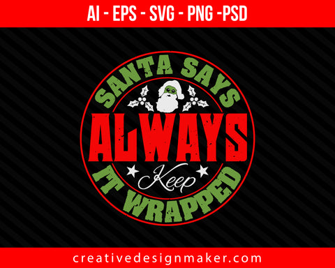 Santa Says Always Keep It Wrapped Christmas Print Ready Editable T-Shirt SVG Design!