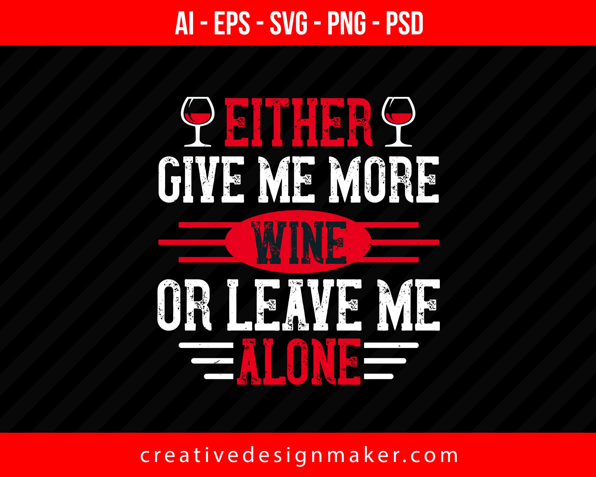 Either Give Me More Wine Or Leave Me Alone Wine Print Ready Editable T-Shirt SVG Design!