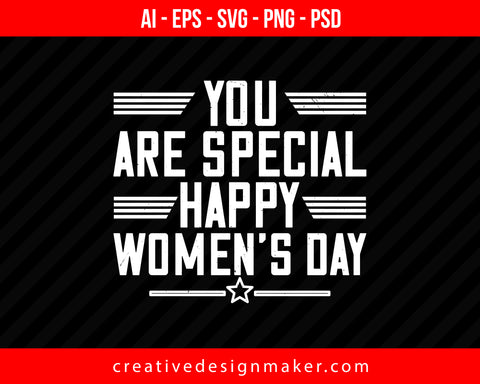 You are Special Happy Women's Day Print Ready Editable T-Shirt SVG Design!