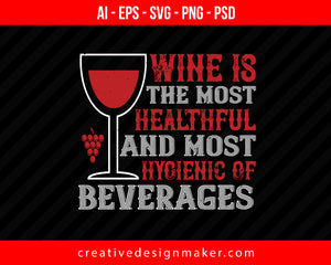 Wine is the most healthful and most hygienic of Print Ready Editable T-Shirt SVG Design!