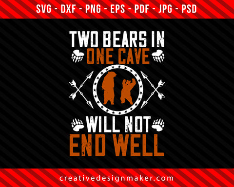 Two bears in one cave will not end well Bear Print Ready Editable T-Shirt SVG Design!