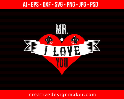 Mr. I Love You Couple Print Ready Editable T-Shirt SVG Design!