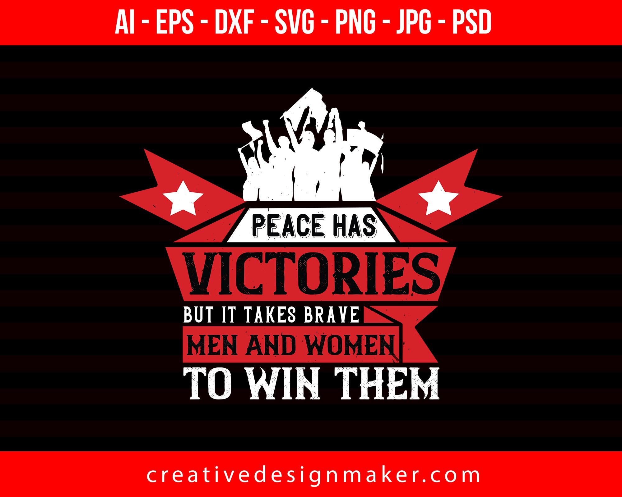 Peace Has Victories, But It Takes Brave Men And Women To Win Them Print Ready Editable T-Shirt SVG Design!