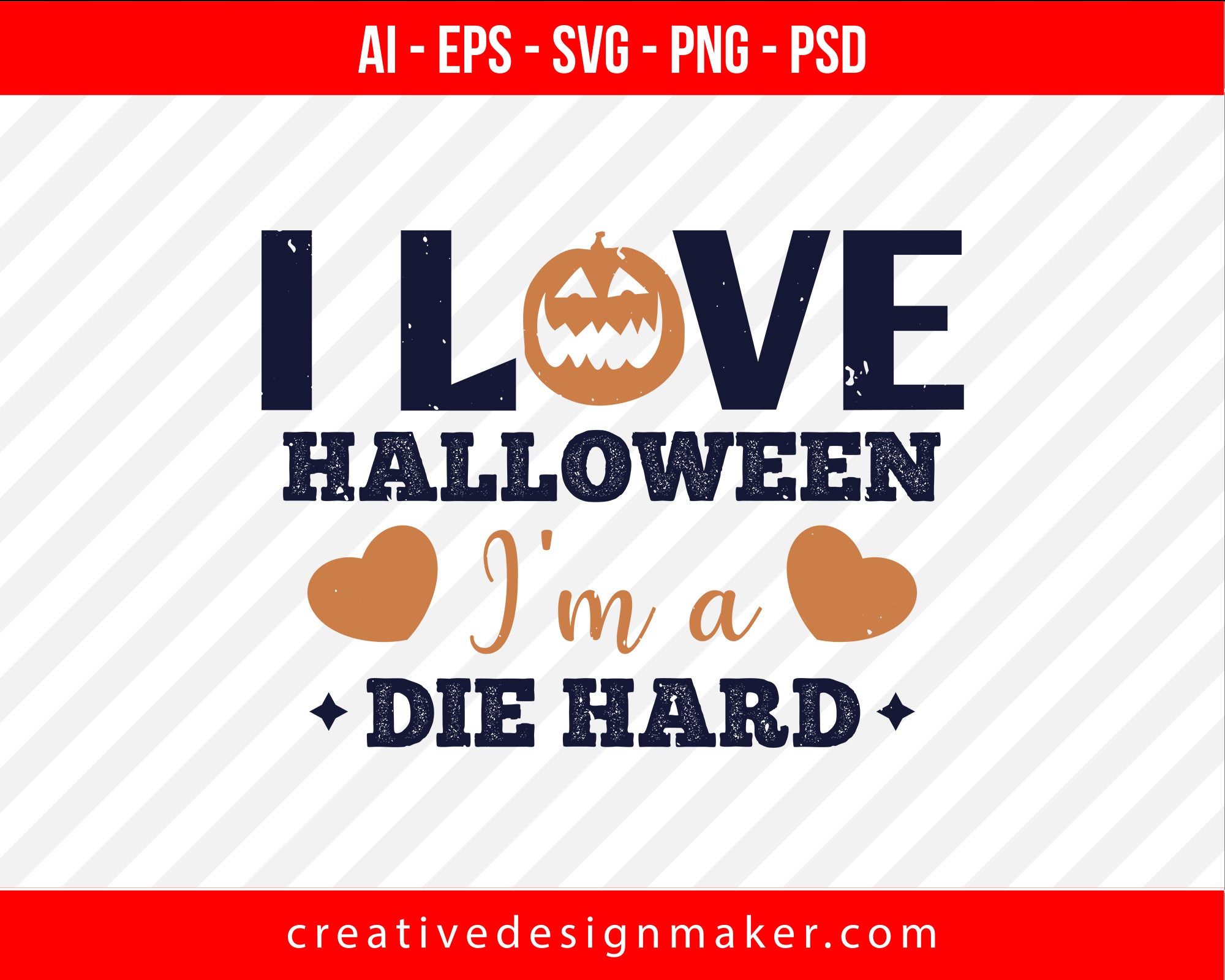 I Love Halloween - I'm A Die Hard Print Ready Editable T-Shirt SVG Design!