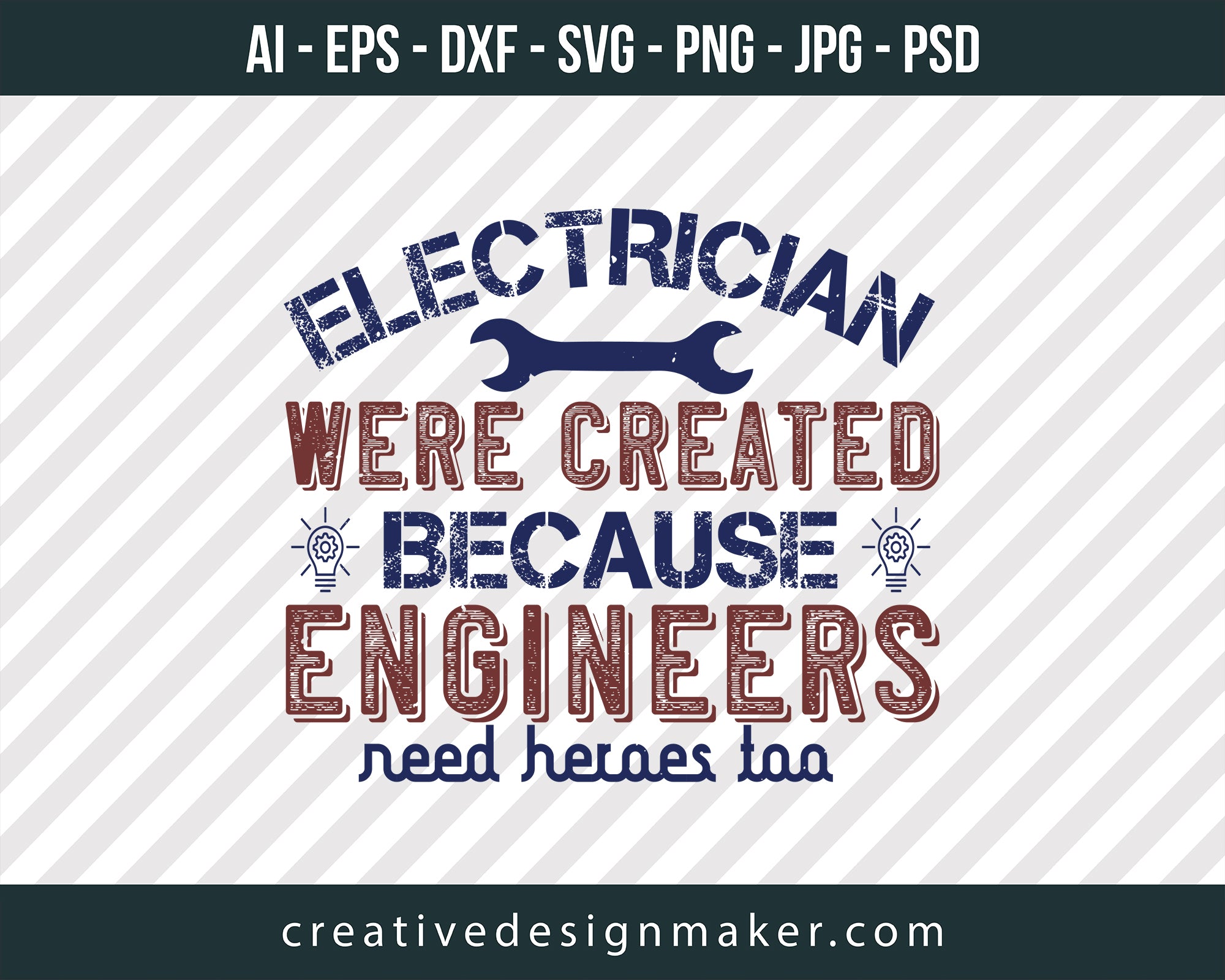 Electrician Were Created Because Engineers Need Heroes Too Print Ready Editable T-Shirt SVG Design!