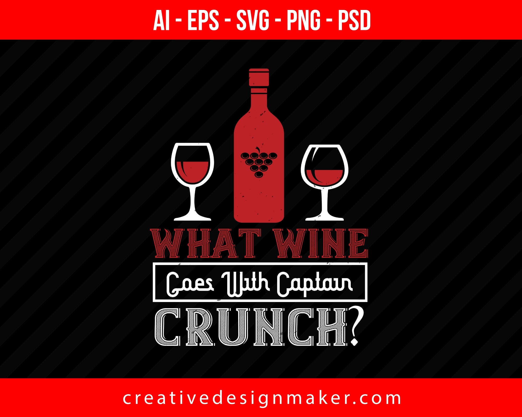 What wine goes with captain crunch Print Ready Editable T-Shirt SVG Design!