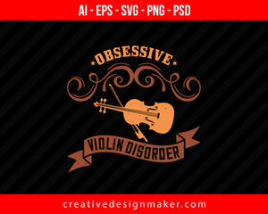 Obsessive violin disorder Violin Print Ready Editable T-Shirt SVG Design!