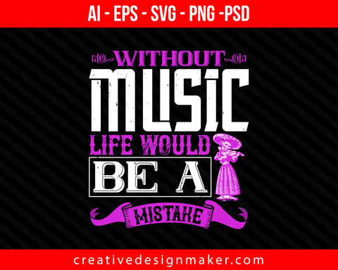 Without music, life would be a mistake Violin Print Ready Editable T-Shirt SVG Design!