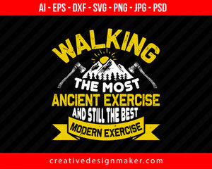 Walking The Most Ancient Exercise And Still The Best Modern Exercise Hiking Print Ready Editable T-Shirt SVG Design!