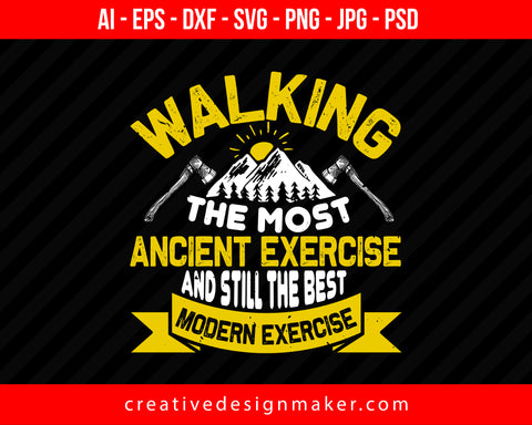 Walking The Most Ancient Exercise And Still The Best Modern Exercise Hiking Print Ready Editable T-Shirt SVG Design!