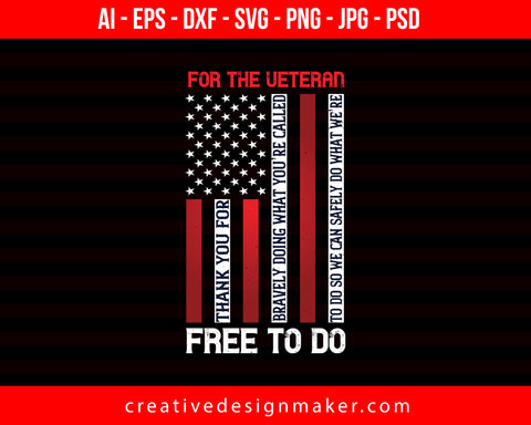 For The Veteran, Thank You For Bravely Doing What Print Ready Editable T-Shirt SVG Design!