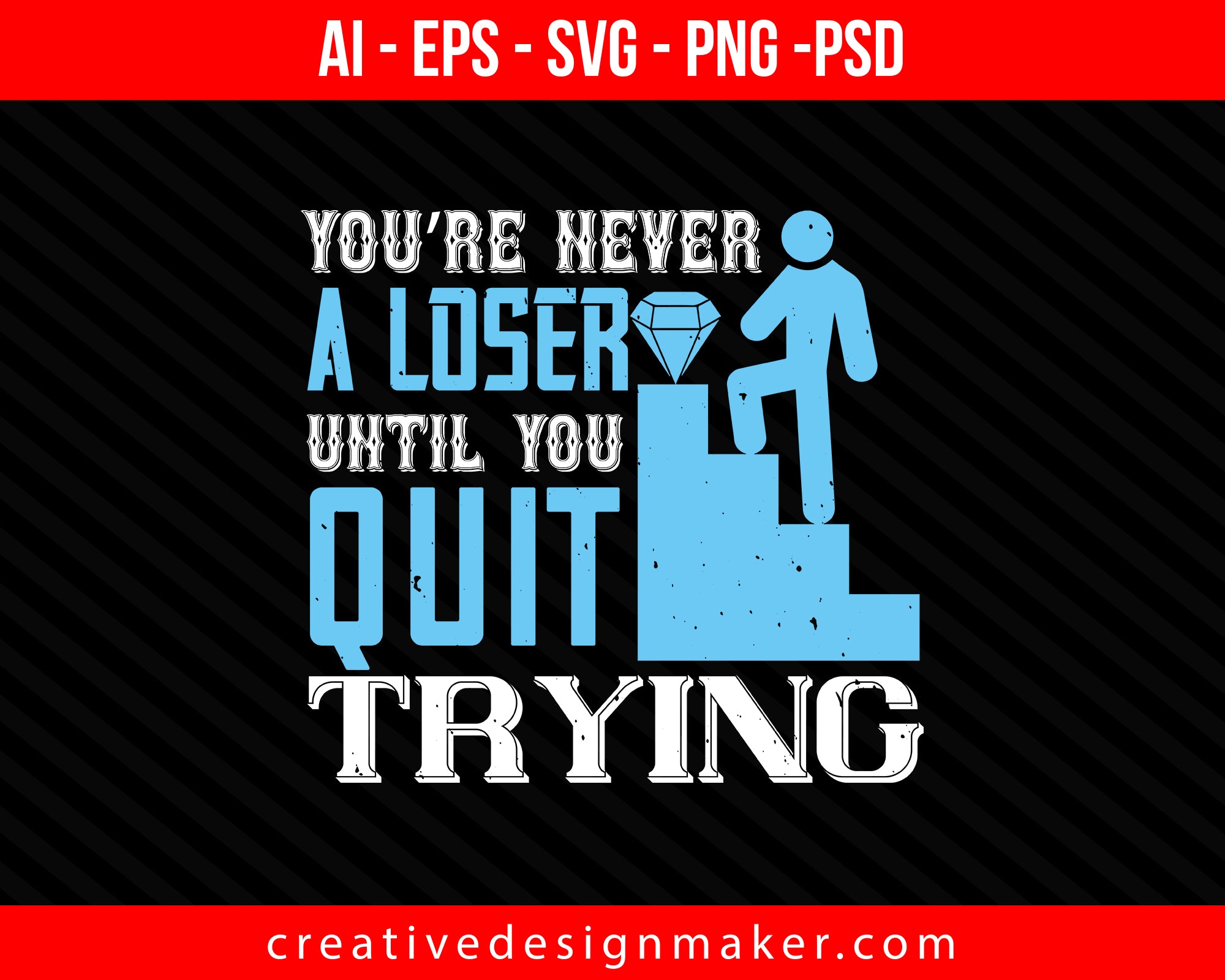 You’re never a loser until you quit trying Coaching Print Ready Editable T-Shirt SVG Design!