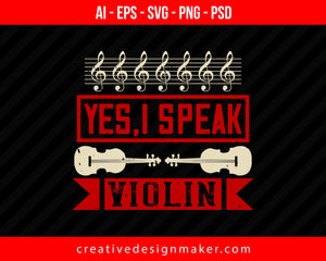 Yes,i speak Violin Print Ready Editable T-Shirt SVG Design!