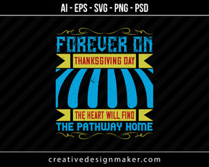 Forever on Thanksgiving Day the heart will find the pathway home Print Ready Editable T-Shirt SVG Design!