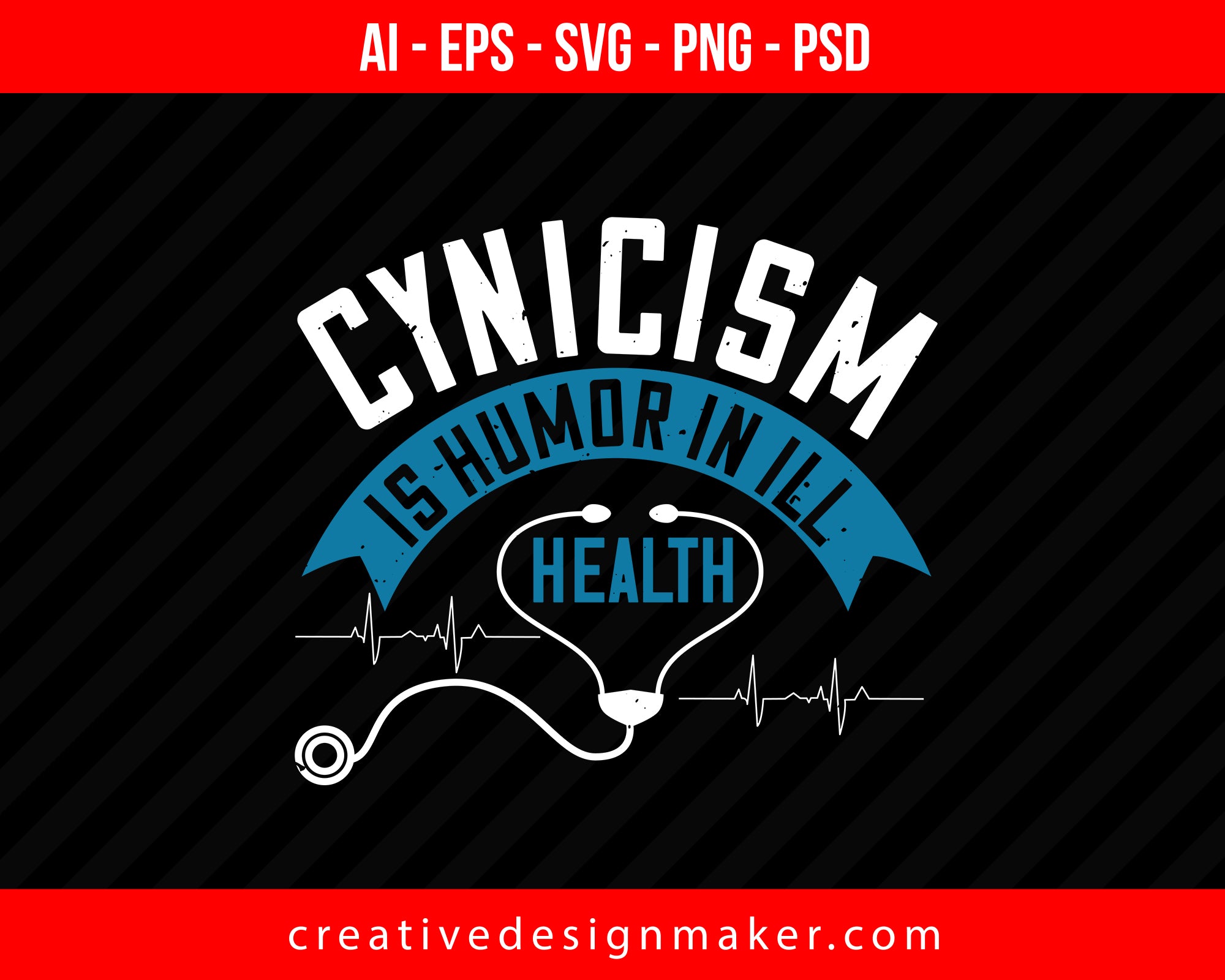 Cynicism Is Humor In Ill World Health Print Ready Editable T-Shirt SVG Design!