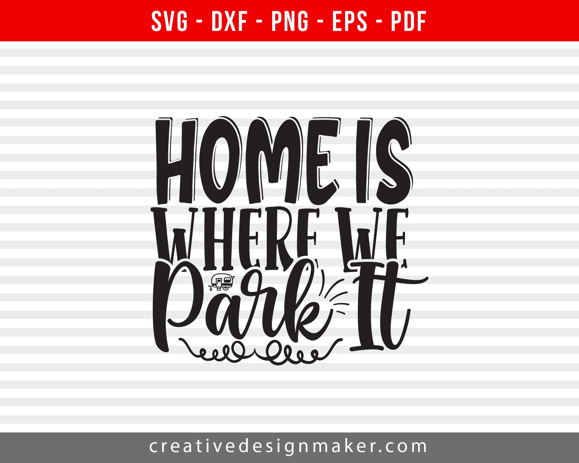 Home Is Where We Park It Camping Print Ready Editable T-Shirt SVG Design!