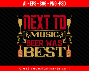 “Next to music, beer was best Drinking Print Ready Editable T-Shirt SVG Design!