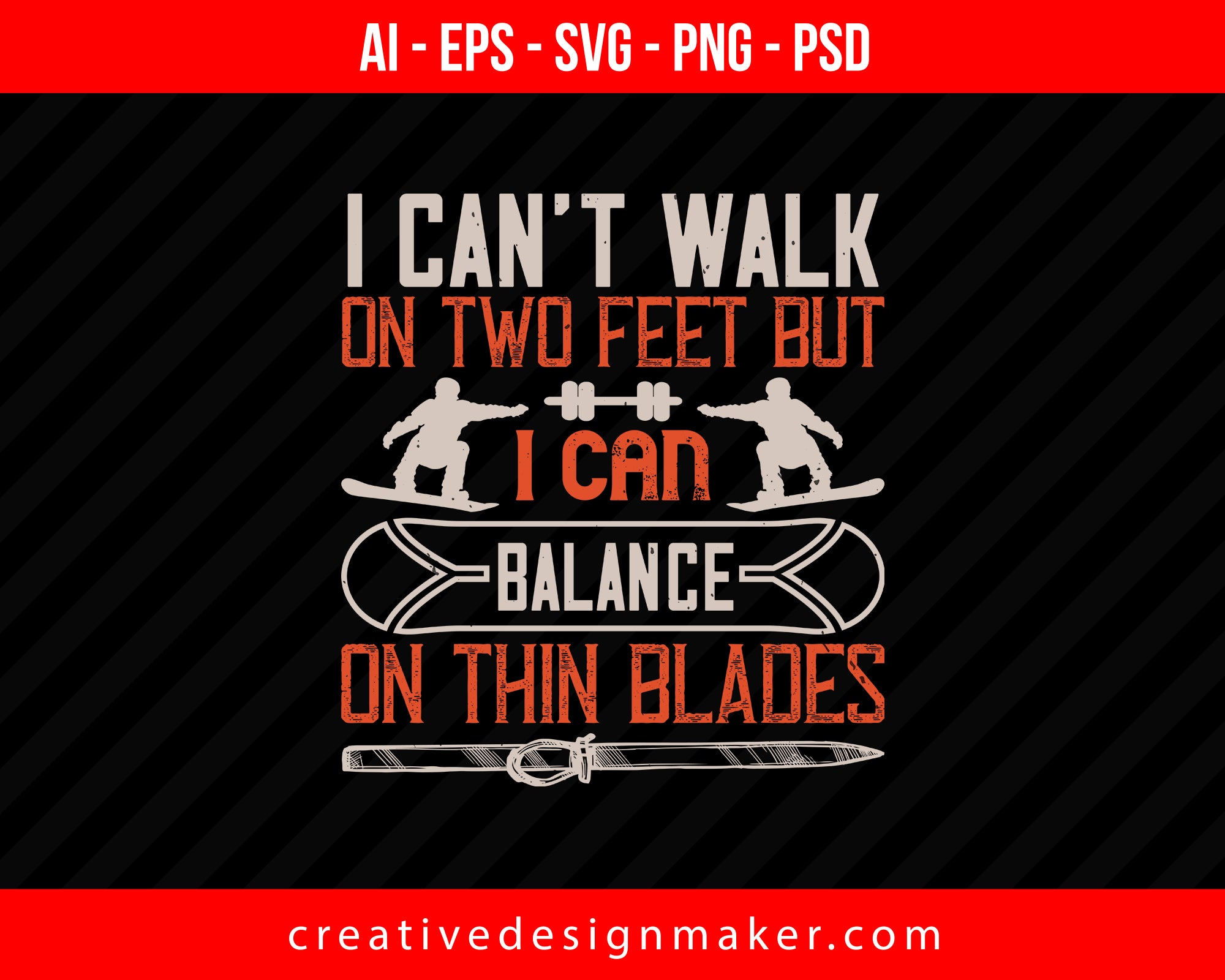 I can’t walk on two feet, but I can balance on thin blades Skiing Print Ready Editable T-Shirt SVG Design!