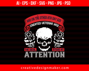 And On The Other 8th Day God Created Veteran And The Devil Stood At Attention Veterans Day Print Ready Editable T-Shirt SVG Design!