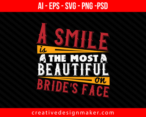 A smile is the most beautiful on bride's face Print Ready Editable T-Shirt SVG Design!