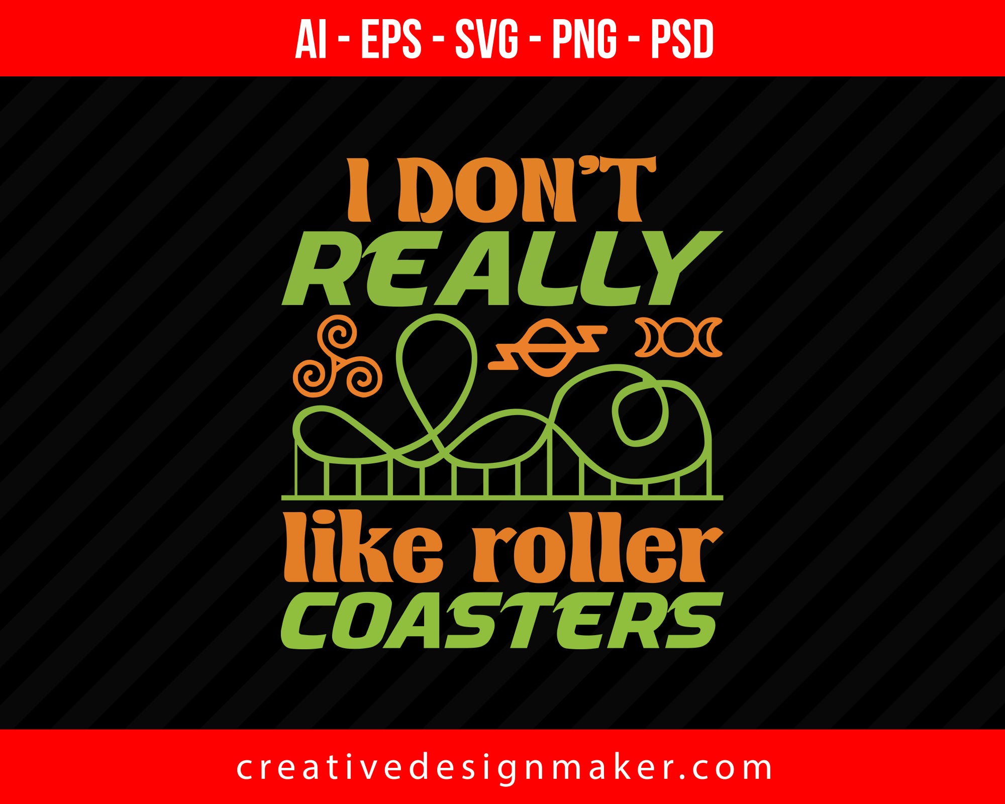 I don't really like roller coasters Print Ready Editable T-Shirt SVG Design!