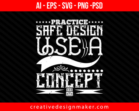 Practice safe design Use a concept Architect Print Ready Editable T-Shirt SVG Design!