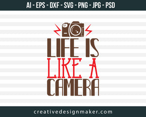 Life Is Like A Camera Photography Print Ready Editable T-Shirt SVG Design!