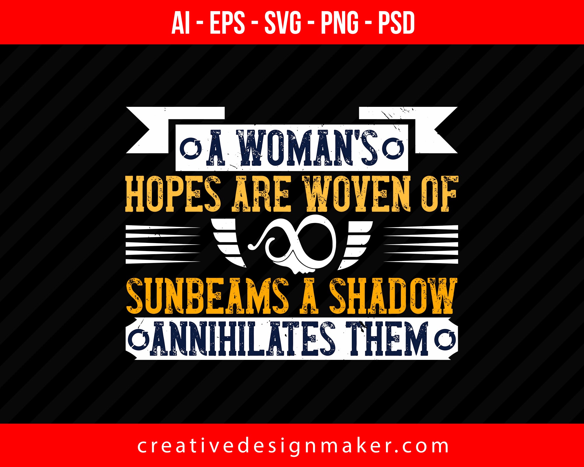 A woman's hopes are woven of sunbeams; a shadow annihilates them Print Ready Editable T-Shirt SVG Design!