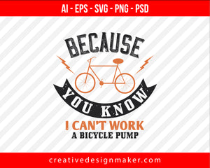 Because, you know, I can't work a bicycle pump Vehicles Print Ready Editable T-Shirt SVG Design!