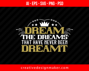 Dream the dreams that have never been dreamt Women's Day Print Ready Editable T-Shirt SVG Design!