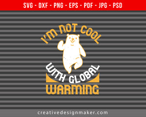 i’m not cool with global warming Bear Print Ready Editable T-Shirt SVG Design!
