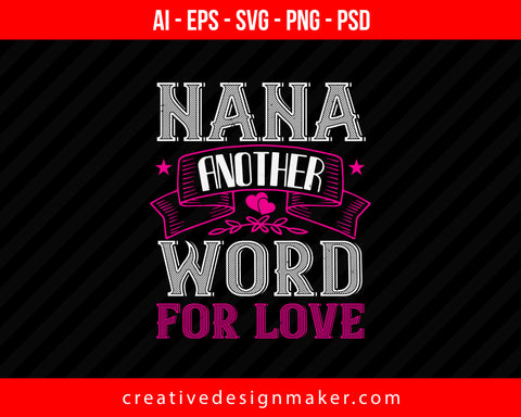 Nana Another Word For Love Print Ready Editable T-Shirt SVG Design!