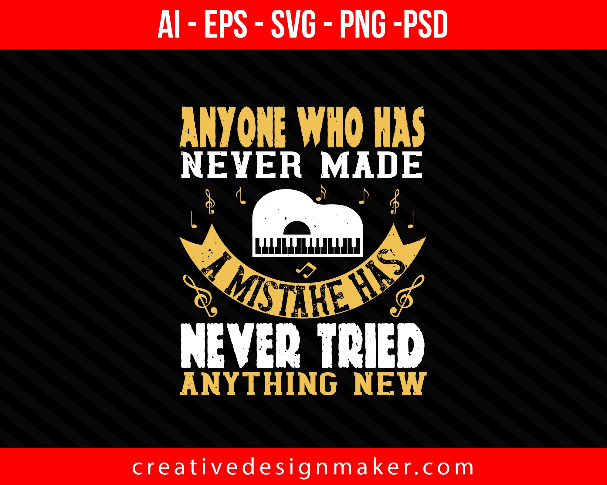 Anyone who has never made a mistake has never tried anything new Piano Print Ready Editable T-Shirt SVG Design!