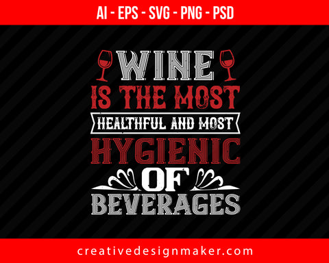 Wine is the most healthful and most Print Ready Editable T-Shirt SVG Design!