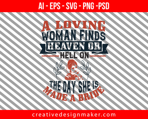 A loving woman finds heaven or hell on the day she is made a bride Print Ready Editable T-Shirt SVG Design!