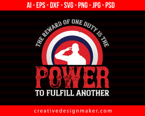 The Reward Of One Duty Is The Power To Fulfill Another Veterans Day Print Ready Editable T-Shirt SVG Design!