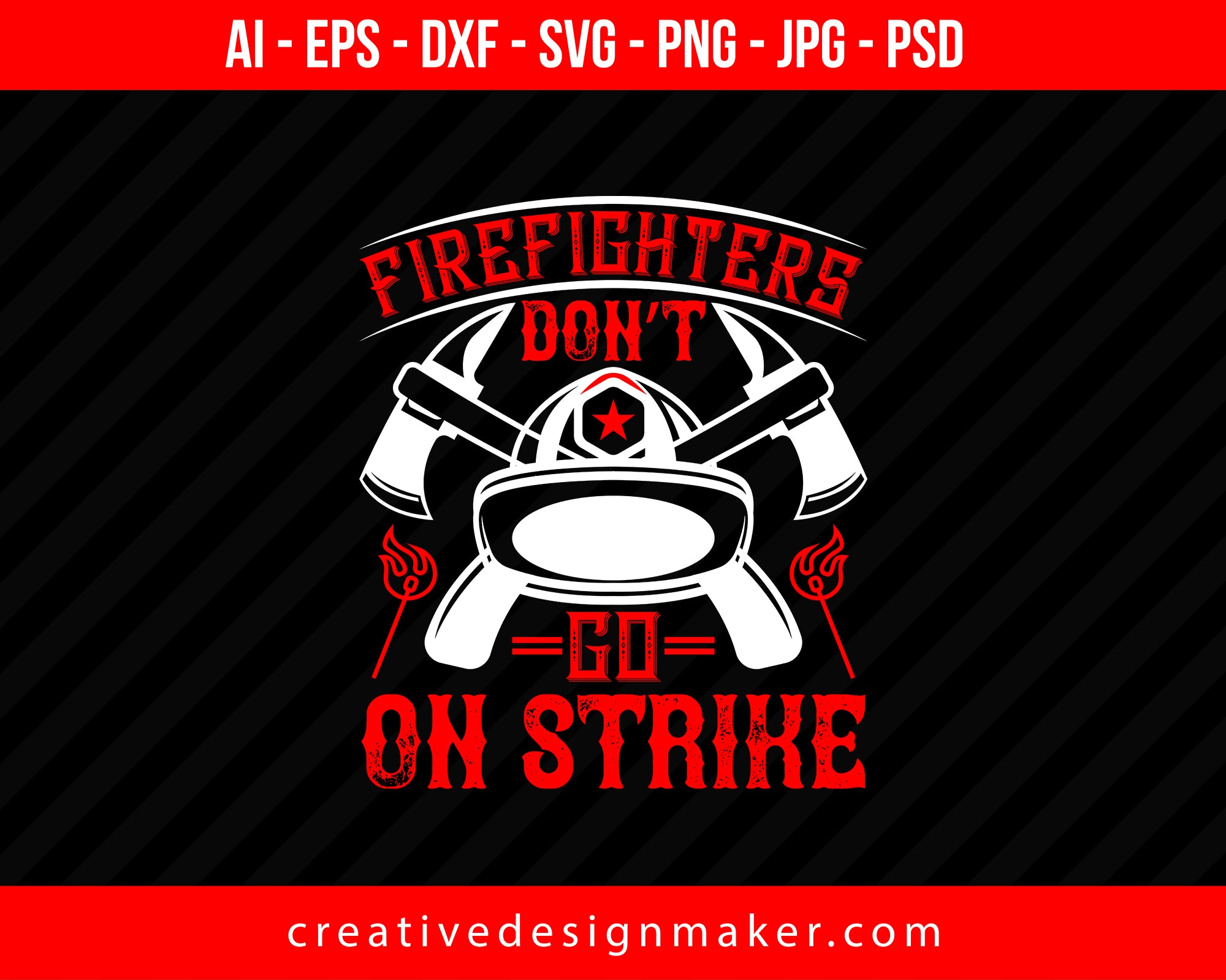 Firefighters Don’t Go On Strike Print Ready Editable T-Shirt SVG Design!