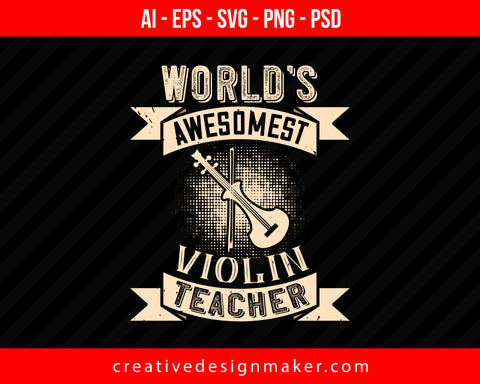World’s awesomest violin teacher Print Ready Editable T-Shirt SVG Design!