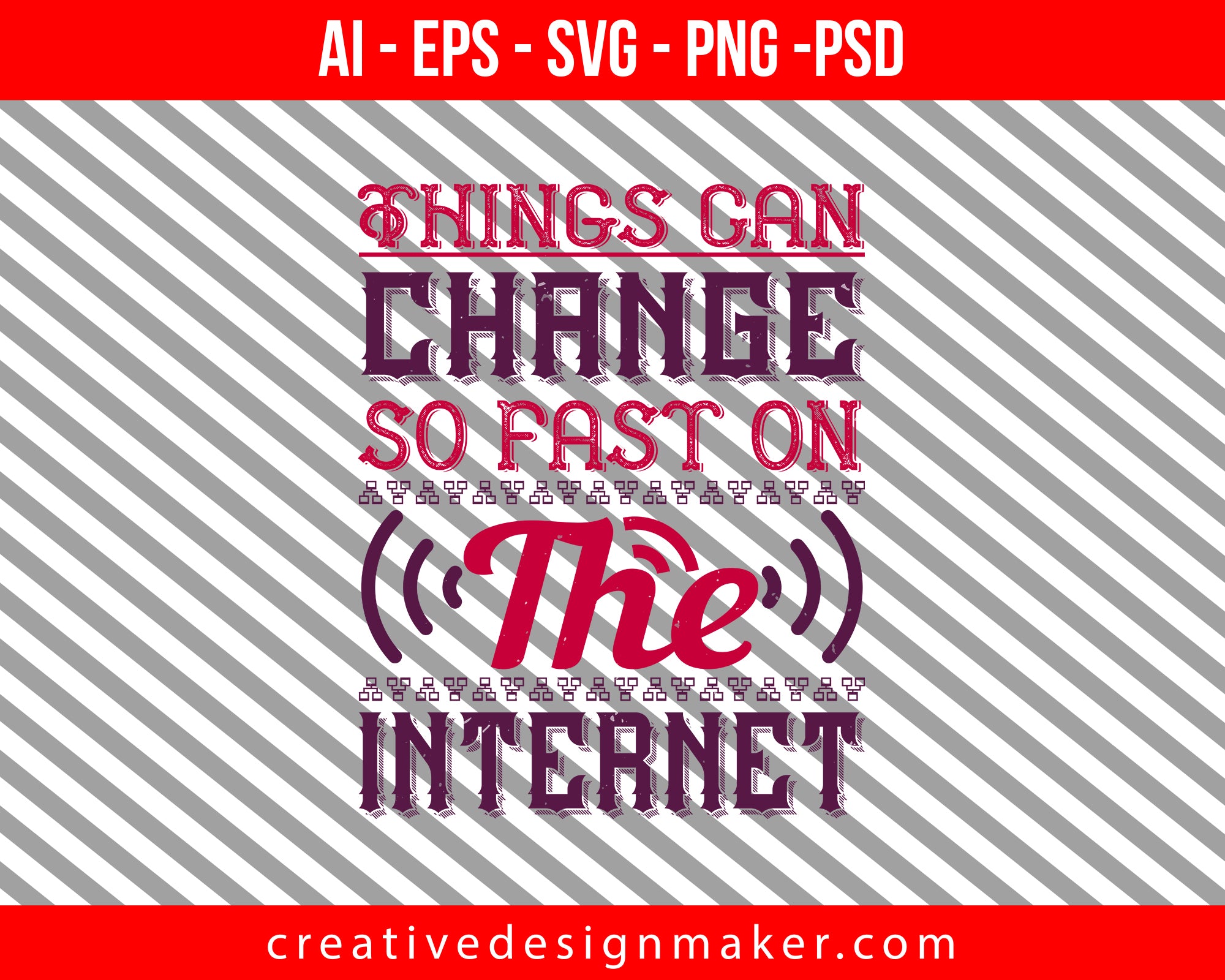 Things can change so fast on the Internet Print Ready Editable T-Shirt SVG Design!