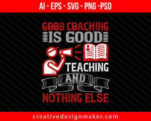 Good coaching is good teaching and nothing else Print Ready Editable T-Shirt SVG Design!